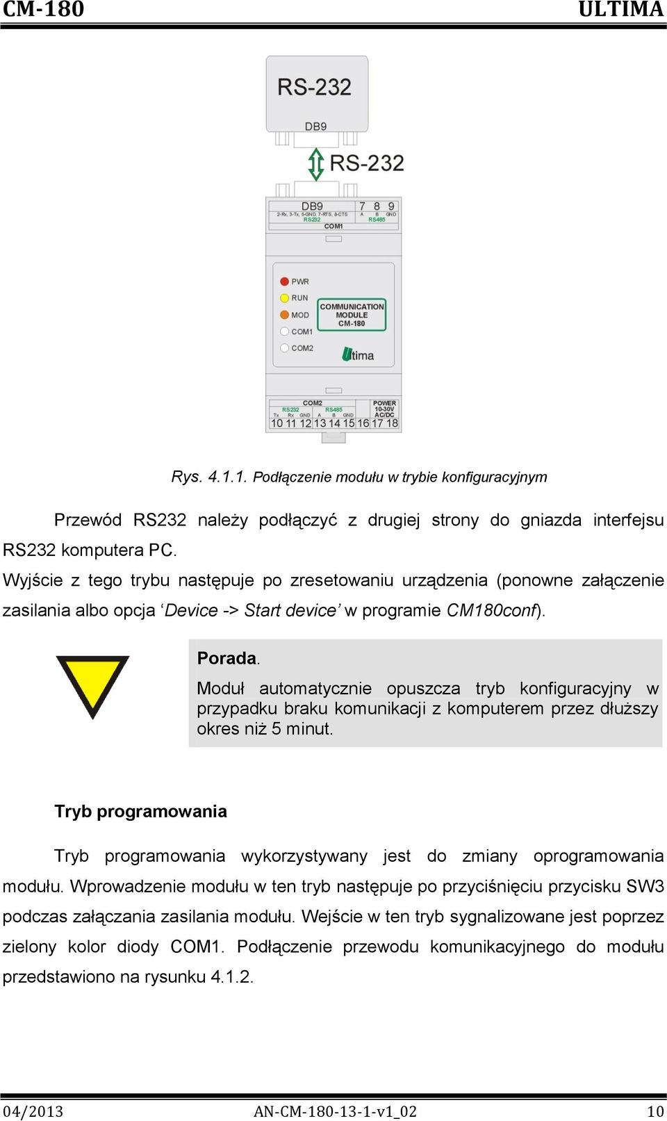 Moduł automatycznie opuszcza tryb konfiguracyjny w przypadku braku komunikacji z komputerem przez dłuższy okres niż 5 minut.