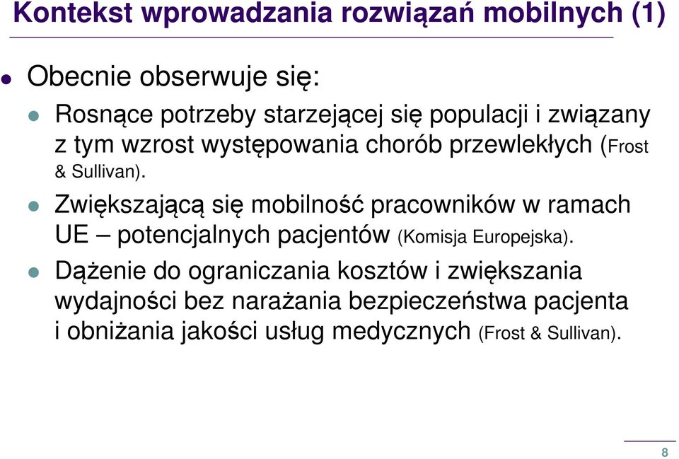 Zwiększającą się mobilność pracowników w ramach UE potencjalnych pacjentów (Komisja Europejska).