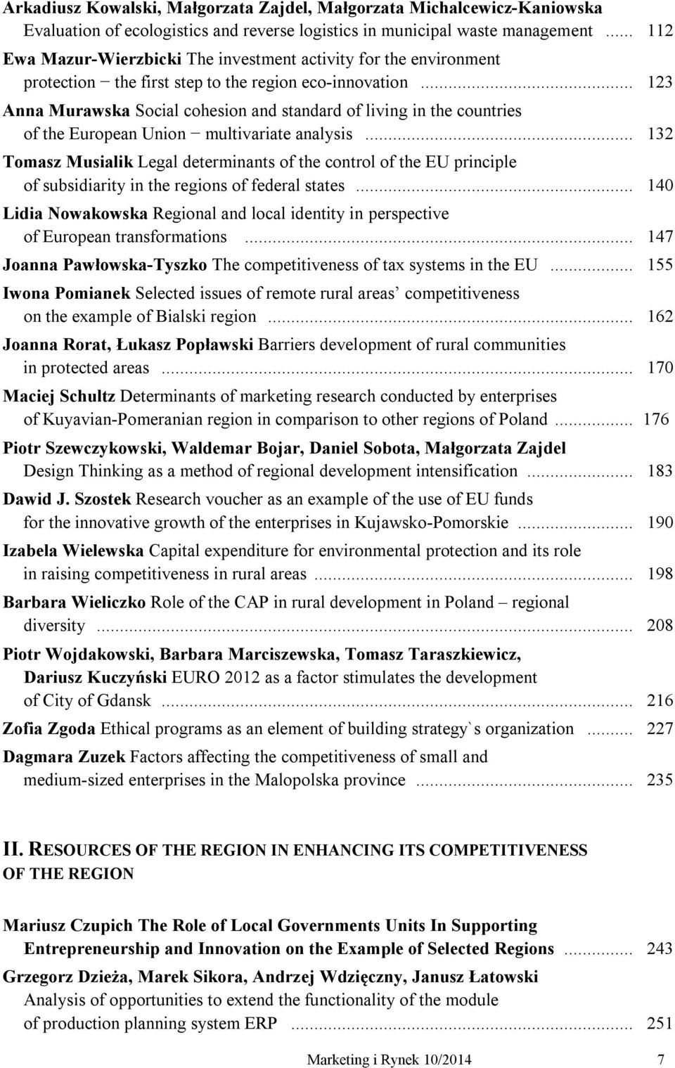 .. 123 Anna Murawska Social cohesion and standard of living in the countries of the European Union multivariate analysis.