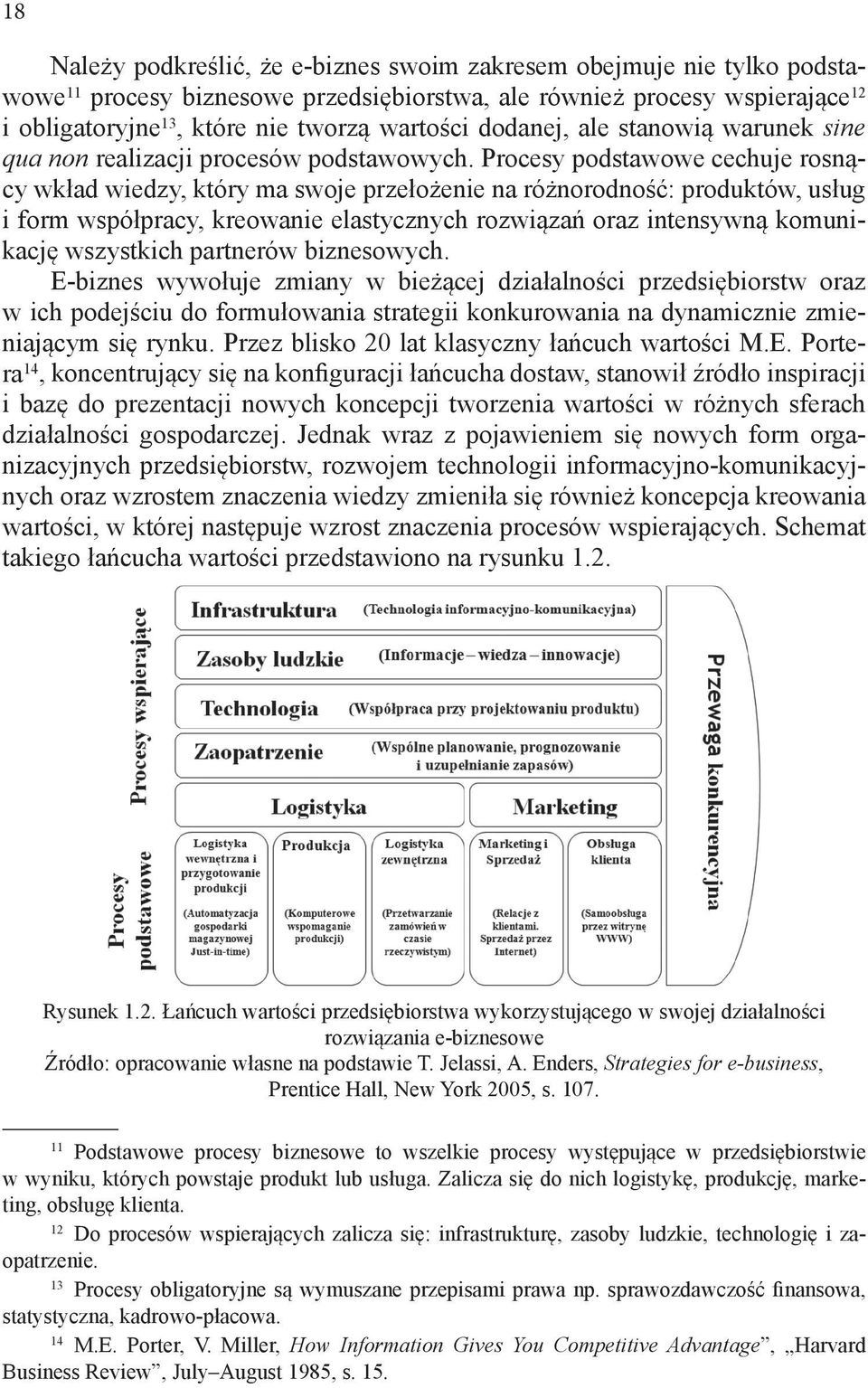 Procesy podstawowe cechuje rosnący wkład wiedzy, który ma swoje przełożenie na różnorodność: produktów, usług i form współpracy, kreowanie elastycznych rozwiązań oraz intensywną komunikację