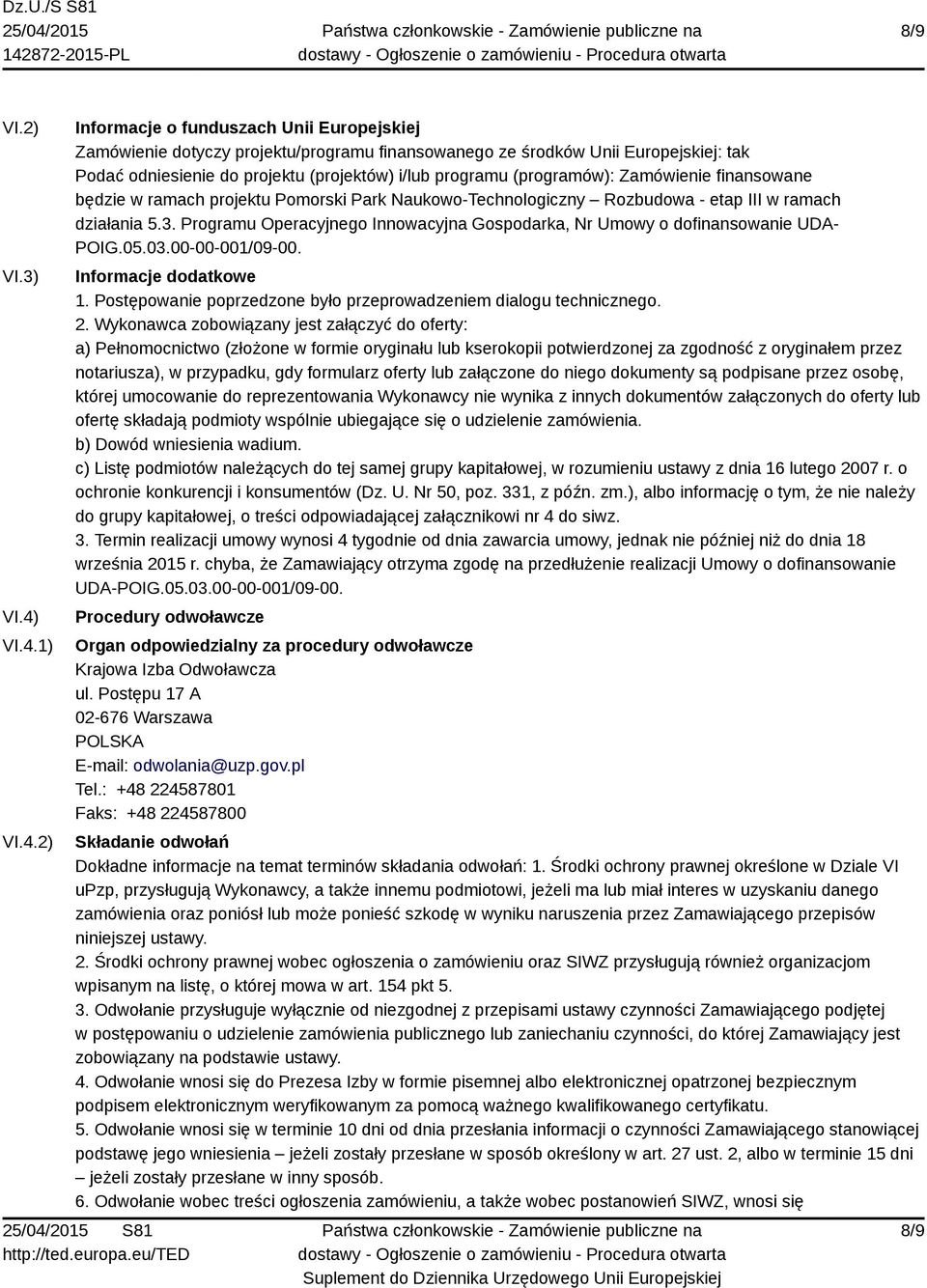 (programów): Zamówienie finansowane będzie w ramach projektu Pomorski Park Naukowo-Technologiczny Rozbudowa - etap III w ramach działania 5.3.