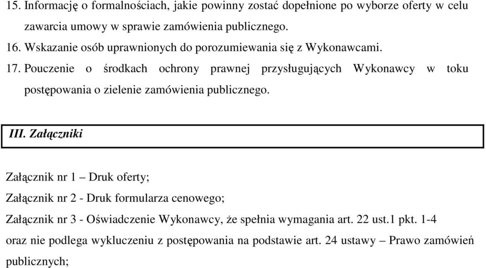 Pouczenie o środkach ochrony prawnej przysługujących Wykonawcy w toku postępowania o zielenie zamówienia publicznego. III.