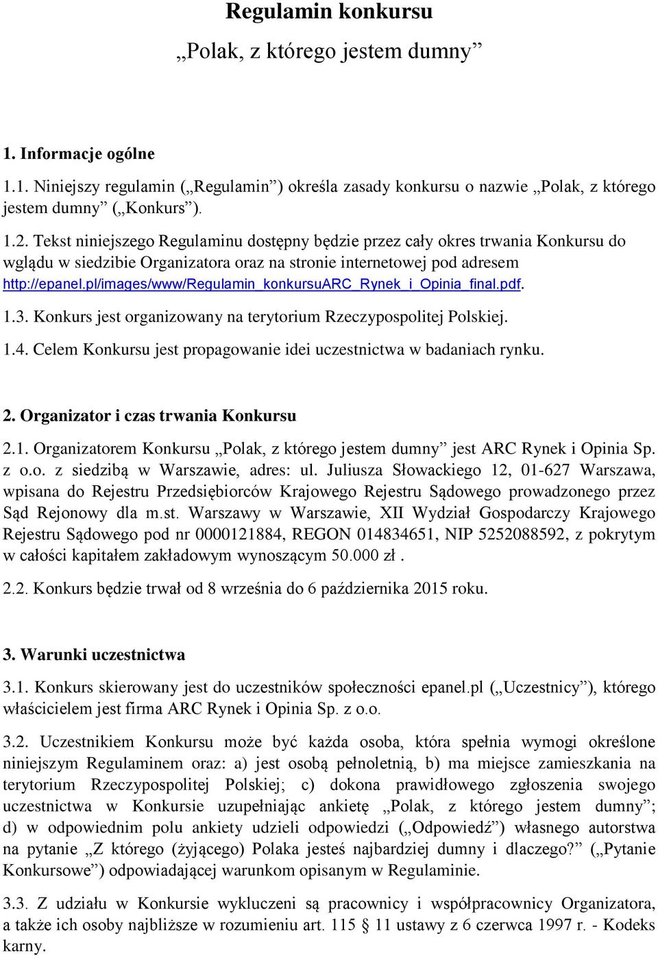 pl/images/www/regulamin_konkursuarc_rynek_i_opinia_final.pdf. 1.3. Konkurs jest organizowany na terytorium Rzeczypospolitej Polskiej. 1.4.