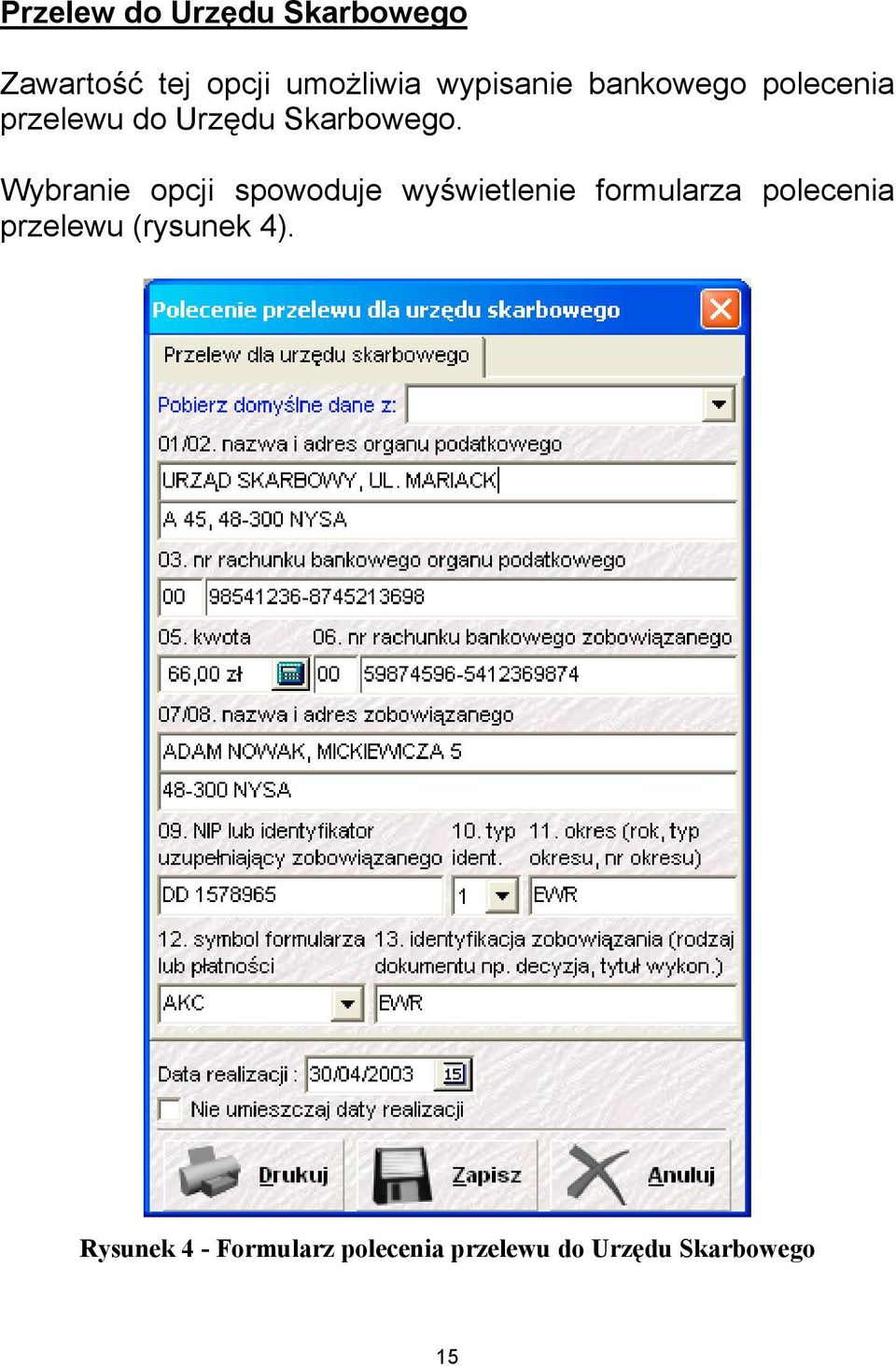 Wybranie opcji spowoduje wyświetlenie formularza polecenia