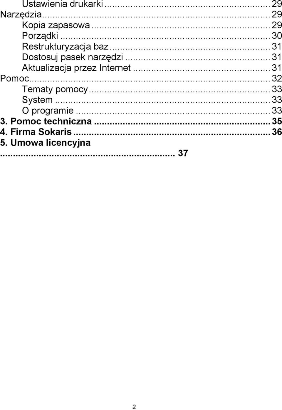 .. 31 Aktualizacja przez Internet... 31 Pomoc... 32 Tematy pomocy... 33 System.