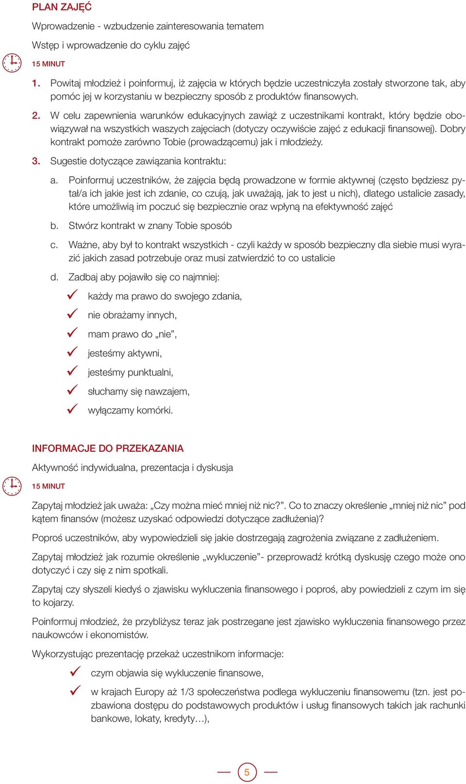 W celu zapewnienia warunków edukacyjnych zawiąż z uczestnikami kontrakt, który będzie obowiązywał na wszystkich waszych zajęciach (dotyczy oczywiście zajęć z edukacji finansowej).