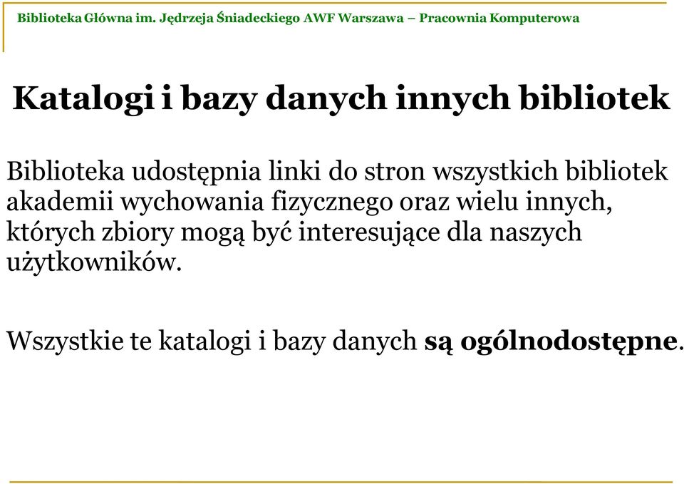 oraz wielu innych, których zbiory mogą być interesujące dla