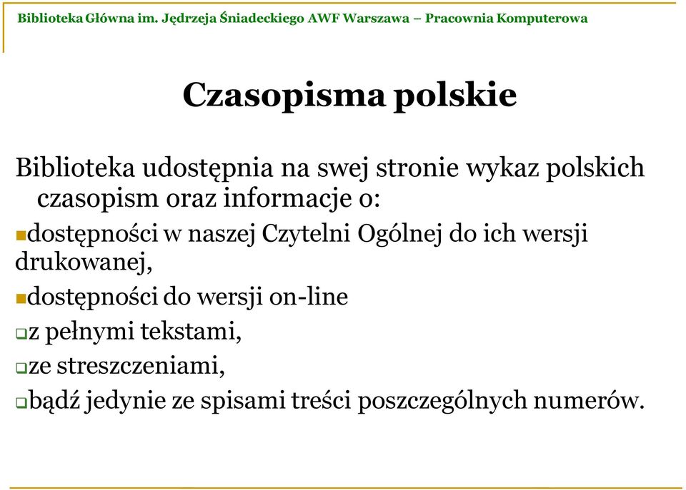 ich wersji drukowanej, dostępności do wersji on-line z pełnymi