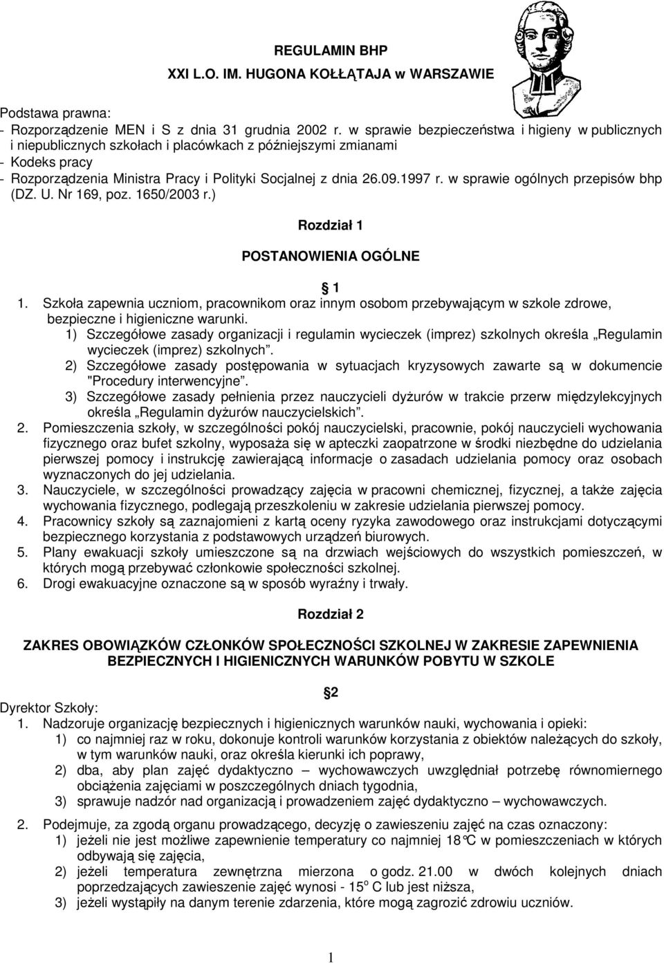 w sprawie ogólnych przepisów bhp (DZ. U. Nr 169, poz. 1650/2003 r.) Rozdział 1 POSTANOWIENIA OGÓLNE 1 1.