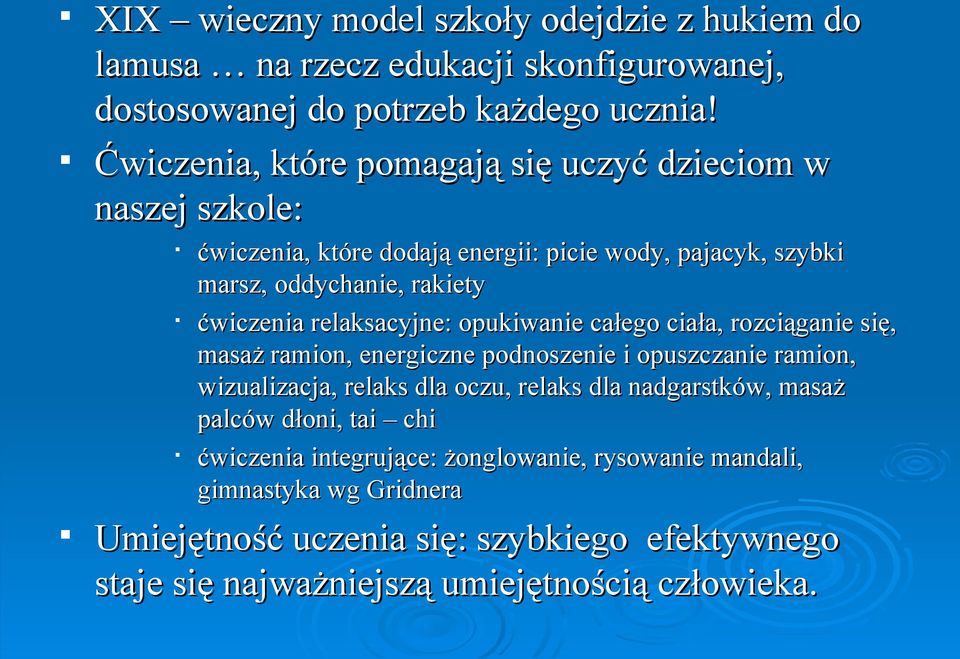 relaksacyjne: opukiwanie całego ciała, rozciąganie się, masaż ramion, energiczne podnoszenie i opuszczanie ramion, wizualizacja, relaks dla oczu, relaks dla