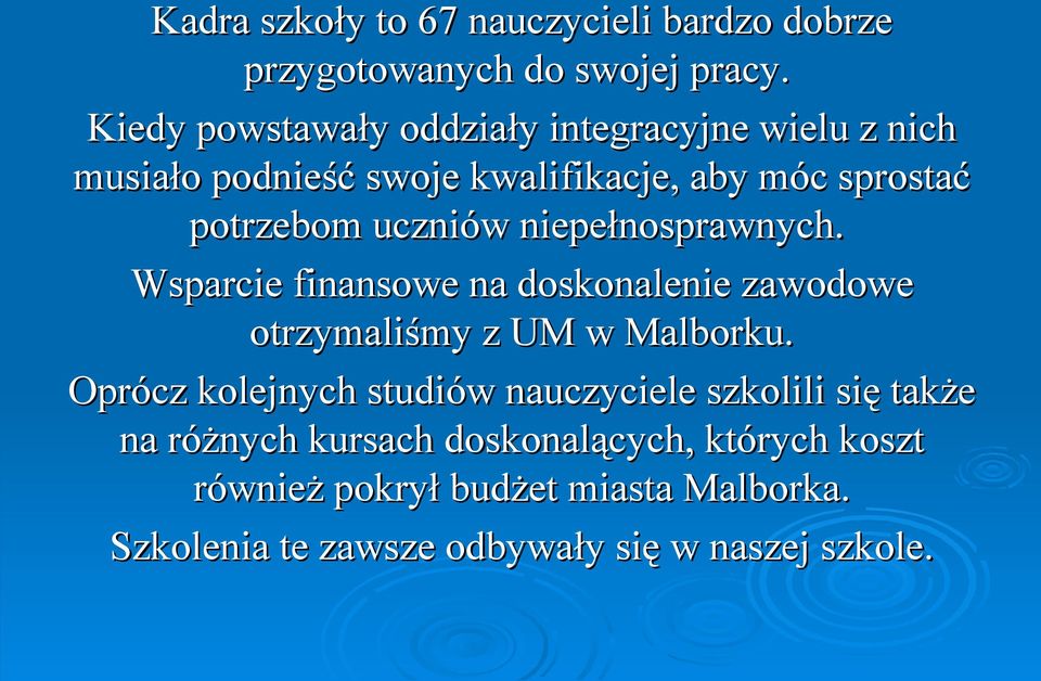 uczniów niepełnosprawnych. Wsparcie finansowe na doskonalenie zawodowe otrzymaliśmy z UM w Malborku.