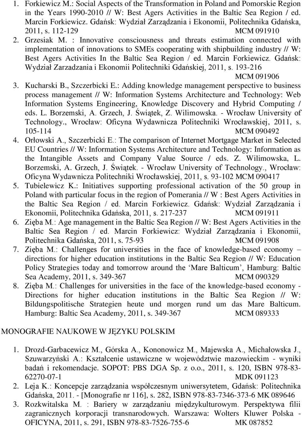 : Innovative consciousness and threats estimation connected with implementation of innovations to SMEs cooperating with shipbuilding industry // W: Best Agers Activities In the Baltic Sea Region / ed.