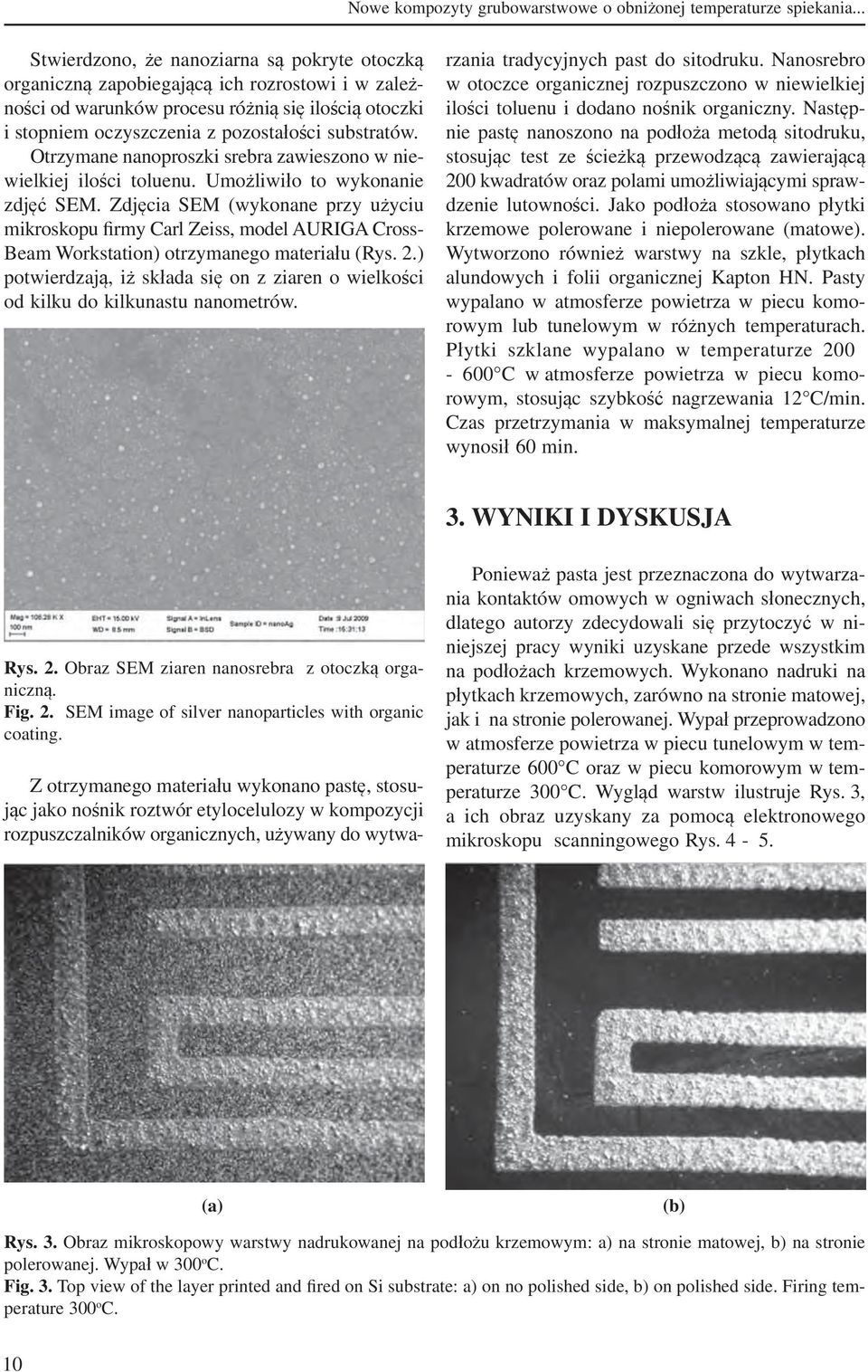 Otrzymane nanoproszki srebra zawieszono w niewielkiej ilości toluenu. Umożliwiło to wykonanie zdjęć SEM.