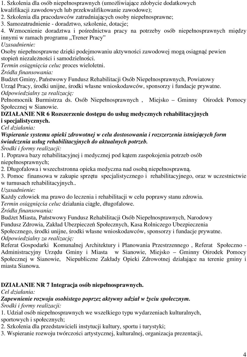 Wzmocnienie doradztwa i pośrednictwa pracy na potrzeby osób niepełnosprawnych między innymi w ramach programu Trener Pracy Osoby niepełnosprawne dzięki podejmowaniu aktywności zawodowej mogą osiągnąć