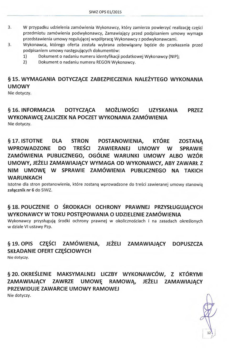 współpracę Wykonawcy z podwykonawcami. 3.