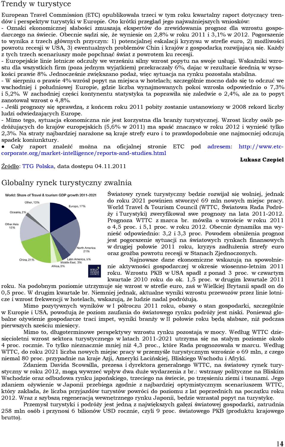 Obecnie sądzi się, że wyniesie on 2,8% w roku 2011 i 3,1% w 2012.