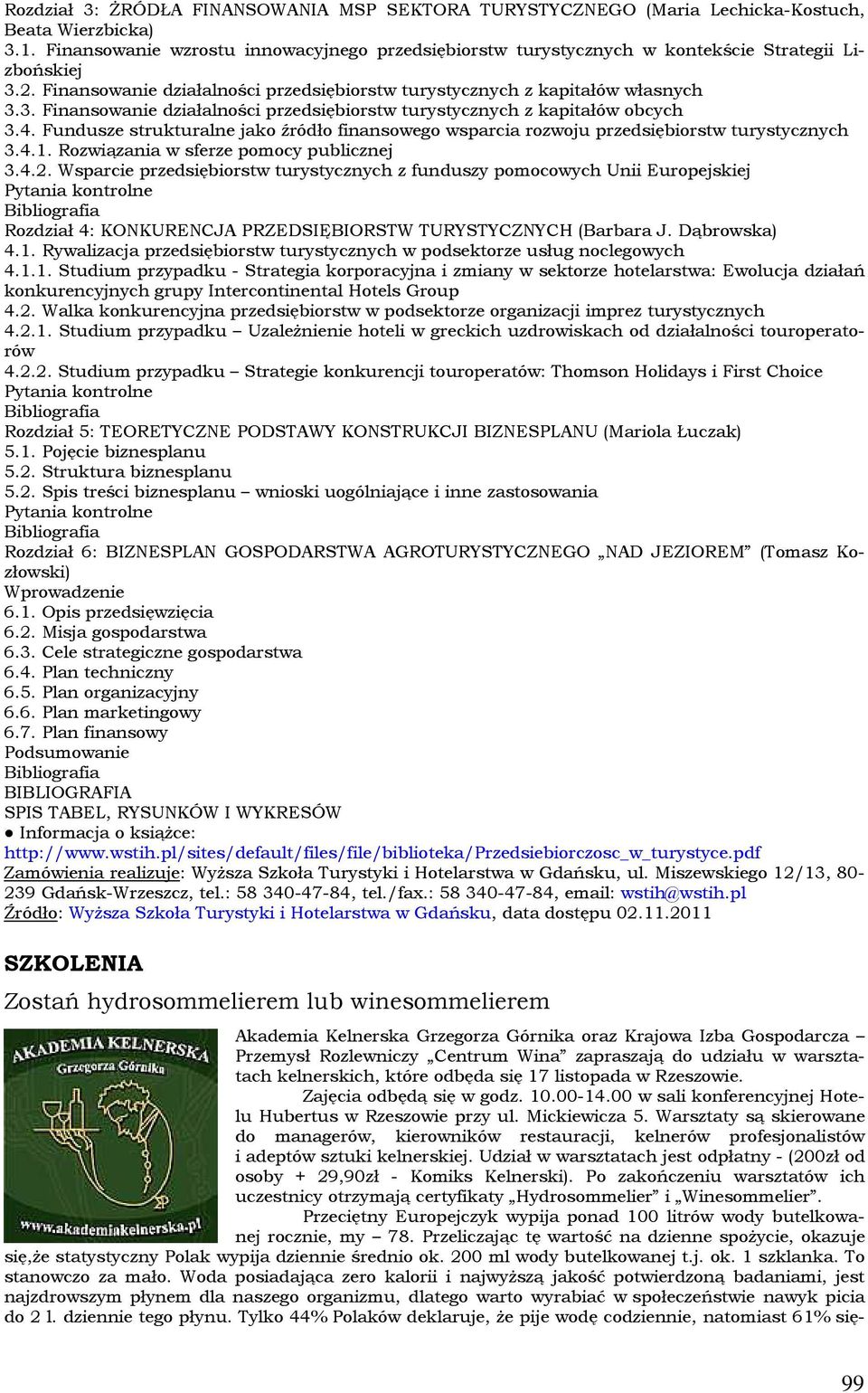 4. Fundusze strukturalne jako źródło finansowego wsparcia rozwoju przedsiębiorstw turystycznych 3.4.1. Rozwiązania w sferze pomocy publicznej 3.4.2.