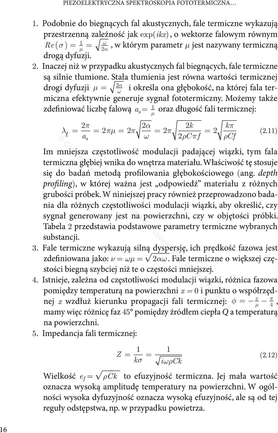 drogą dyfuzji. 2. Inaczej niż w przypadku akustycznych fal biegnących, fale termiczne są silnie tłumione.