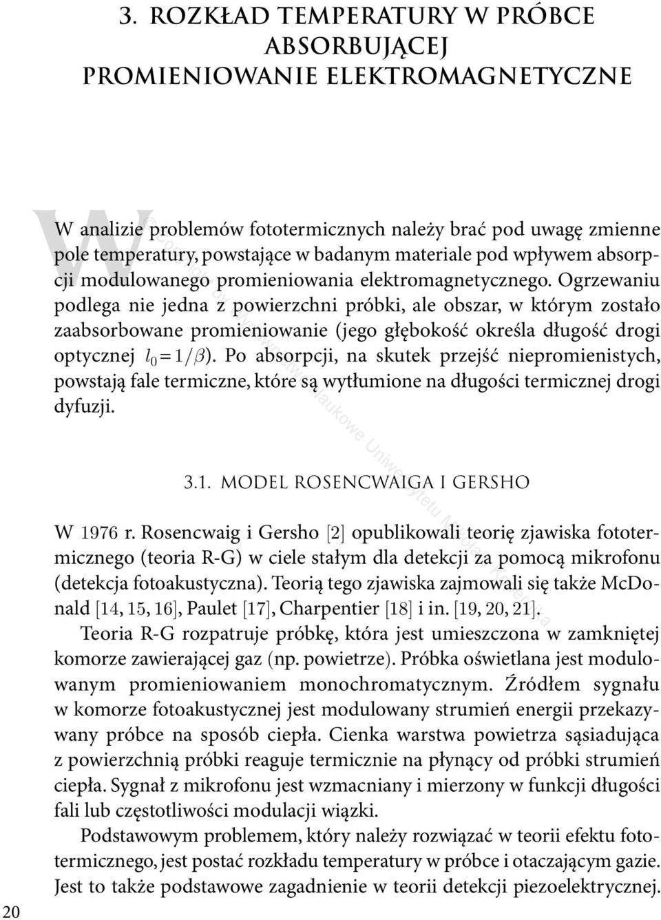 Ogrzewaniu podlega nie jedna z powierzchni próbki, ale obszar, w którym zostało zaabsorbowane promieniowanie (jego głębokość określa długość drogi optycznej l 0 = 1/β).