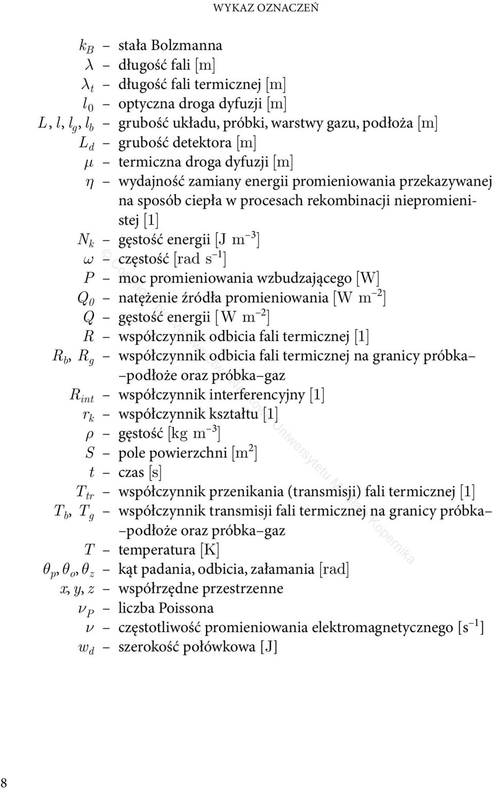 częstość [rad s 1 ] P moc promieniowania wzbudzającego [W] Q 0 natężenie źródła promieniowania [W m 2 ] Q gęstość energii [ W m 2 ] R współczynnik odbicia fali termicznej [1] R b, R g współczynnik