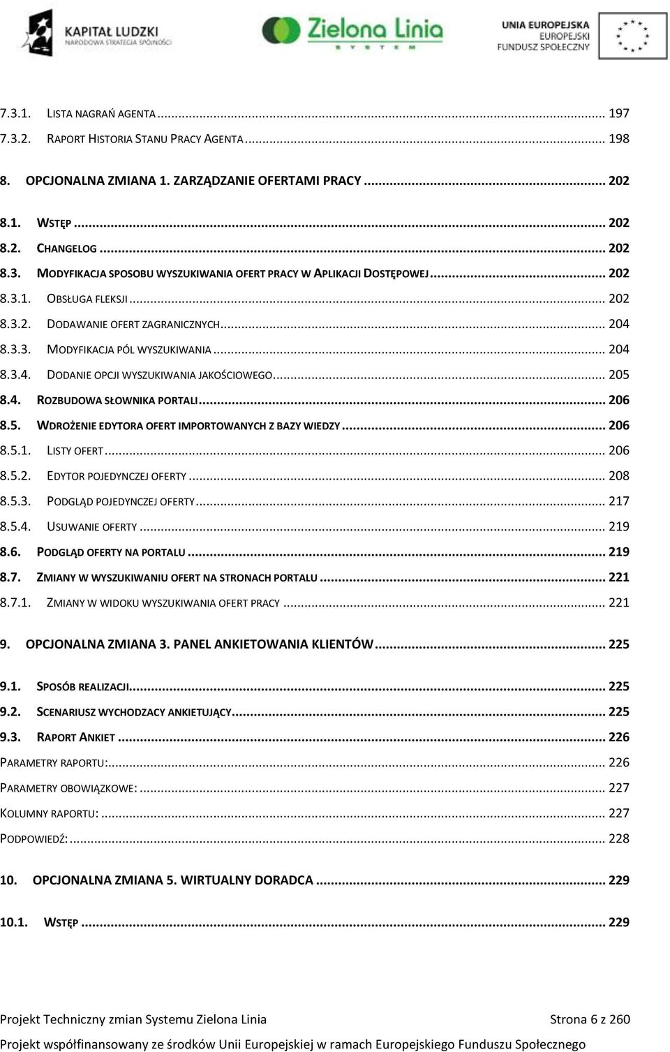 .. 206 8.5. WDROŻENIE EDYTORA OFERT IMPORTOWANYCH Z BAZY WIEDZY... 206 8.5.1. LISTY OFERT... 206 8.5.2. EDYTOR POJEDYNCZEJ OFERTY... 208 8.5.3. PODGLĄD POJEDYNCZEJ OFERTY... 217 8.5.4.