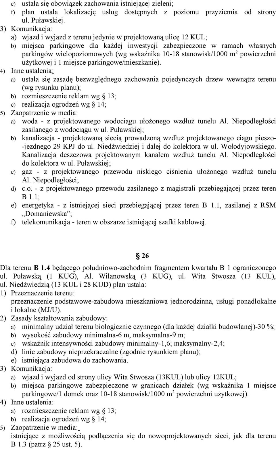 stanowisk/1000 m 2 powierzchni użytkowej i 1 miejsce parkingowe/mieszkanie).