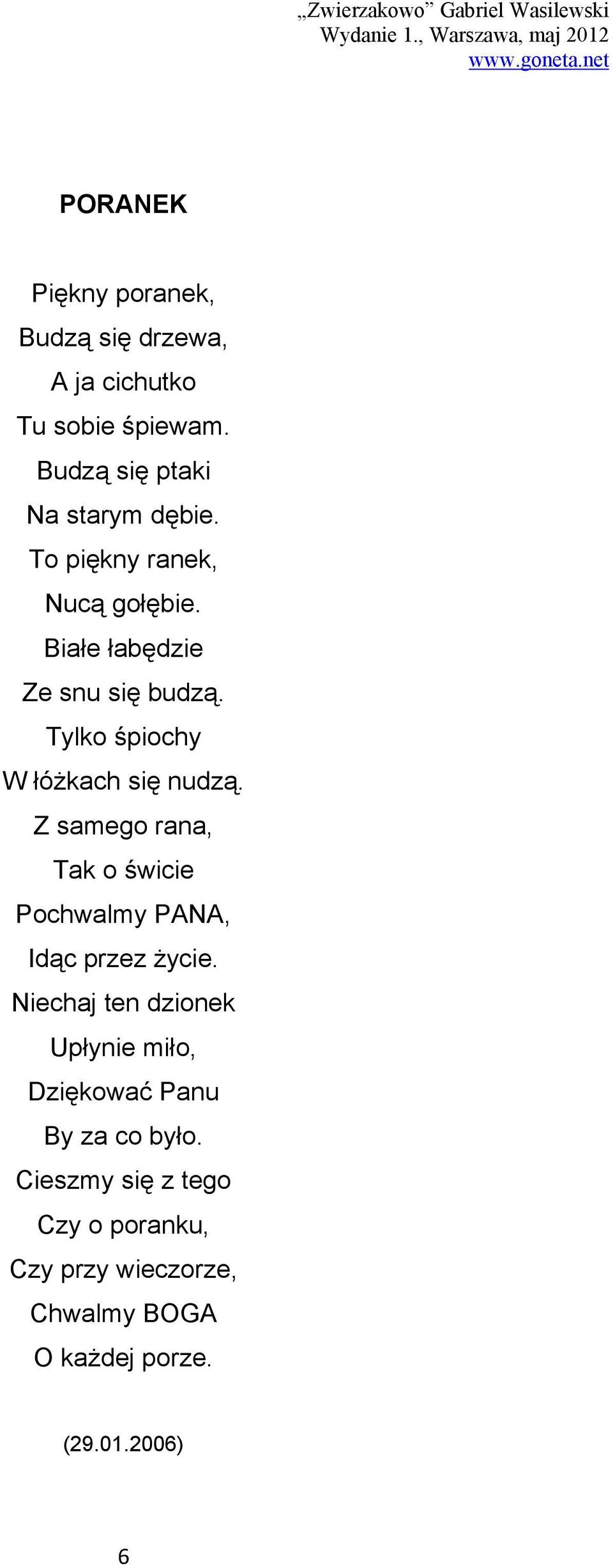 Z samego rana, Tak o świcie Pochwalmy PANA, Idąc przez życie.