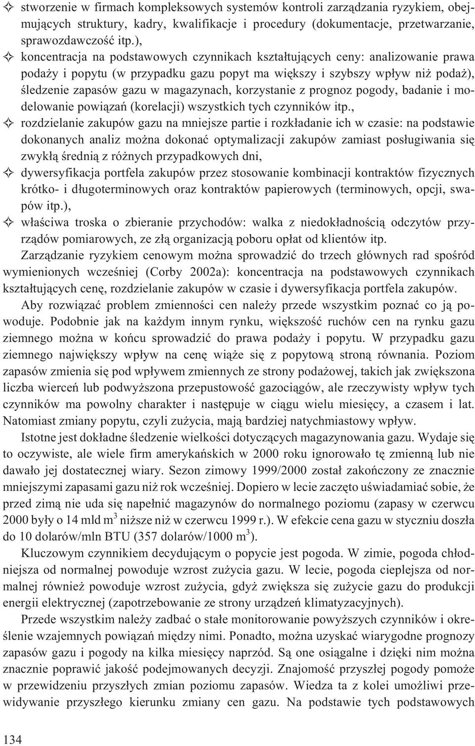 korzystanie z prognoz pogody, badanie i modelowanie powi¹zañ (korelacji) wszystkich tych czynników itp.