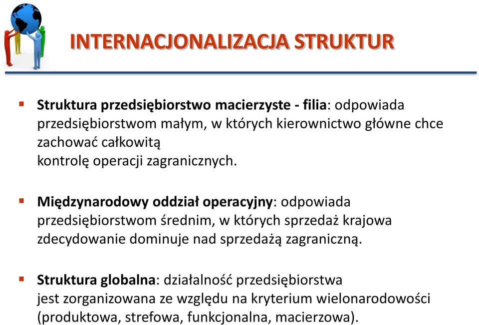 Międzynarodowy oddział operacyjny: odpowiada przedsiębiorstwom średnim, w których sprzedaż krajowa zdecydowanie dominuje nad