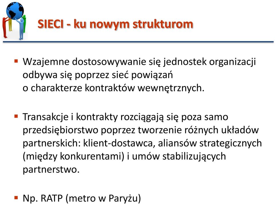 Transakcje i kontrakty rozciągają się poza samo przedsiębiorstwo poprzez tworzenie różnych