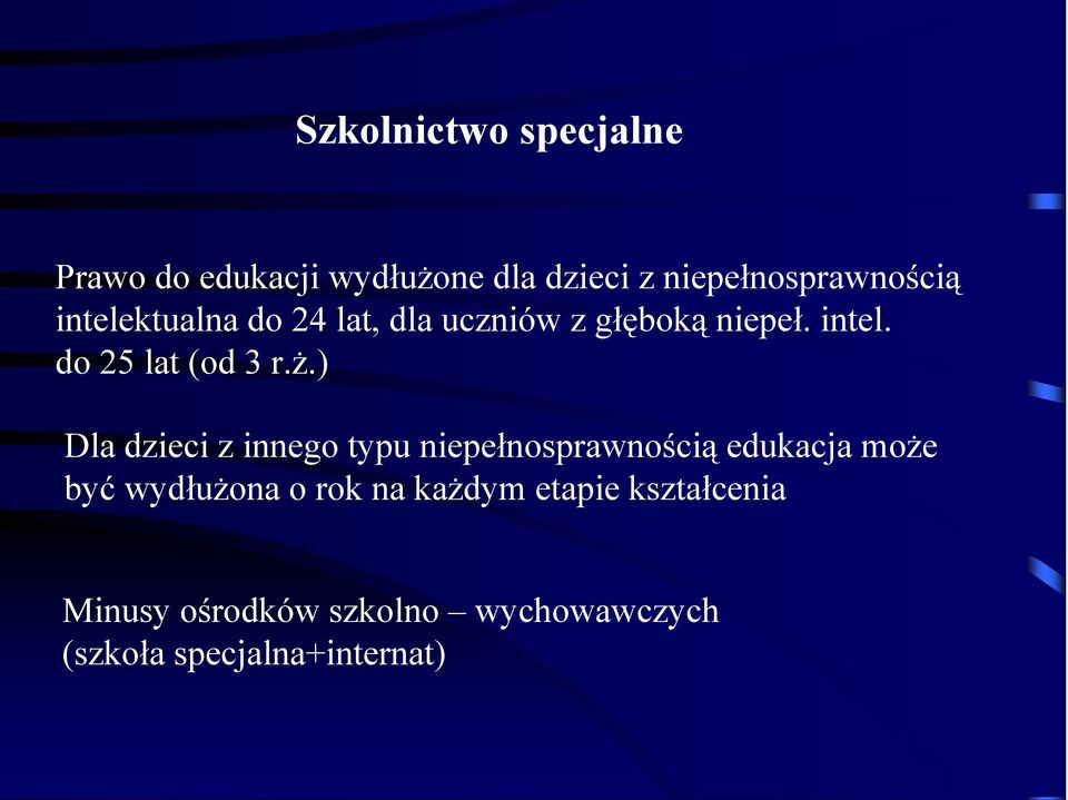 ) Dla dzieci z innego typu niepełnosprawnością edukacja może być wydłużona o rok na