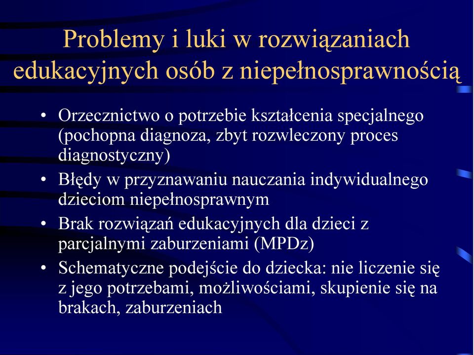 indywidualnego dzieciom niepełnosprawnym Brak rozwiązań edukacyjnych dla dzieci z parcjalnymi zaburzeniami