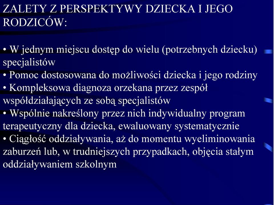 specjalistów Wspólnie nakreślony przez nich indywidualny program terapeutyczny dla dziecka, ewaluowany systematycznie