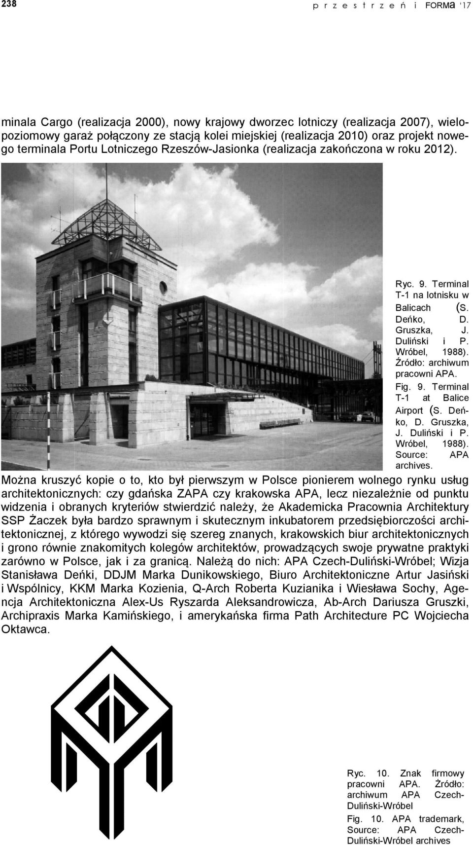 Źródło: archiwum pracowni APA. Fig. 9. Terminal T-1 at Balice Airport (S. Deńko, D. Gruszka, J. Duliński i P. Wróbel, 1988). Source: APA archives.