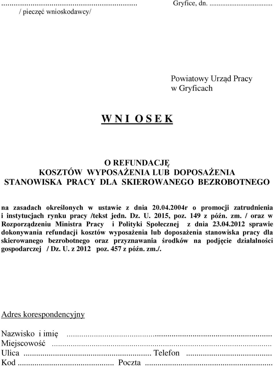 zasadach określonych w ustawie z dnia 20.04.2004r o promocji zatrudnienia i instytucjach rynku pracy /tekst jedn. Dz. U. 2015, poz. 149 z późn. zm.