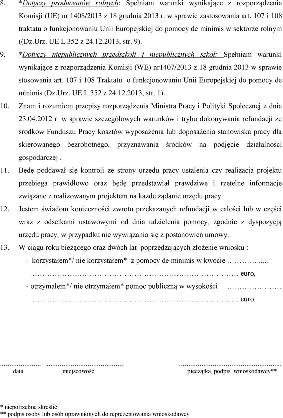 . 9. *Dotyczy niepublicznych przedszkoli i niepublicznych szkół: Spełniam warunki wynikające z rozporządzenia Komisji (WE) nr1407/2013 z 18 grudnia 2013 w sprawie stosowania art.