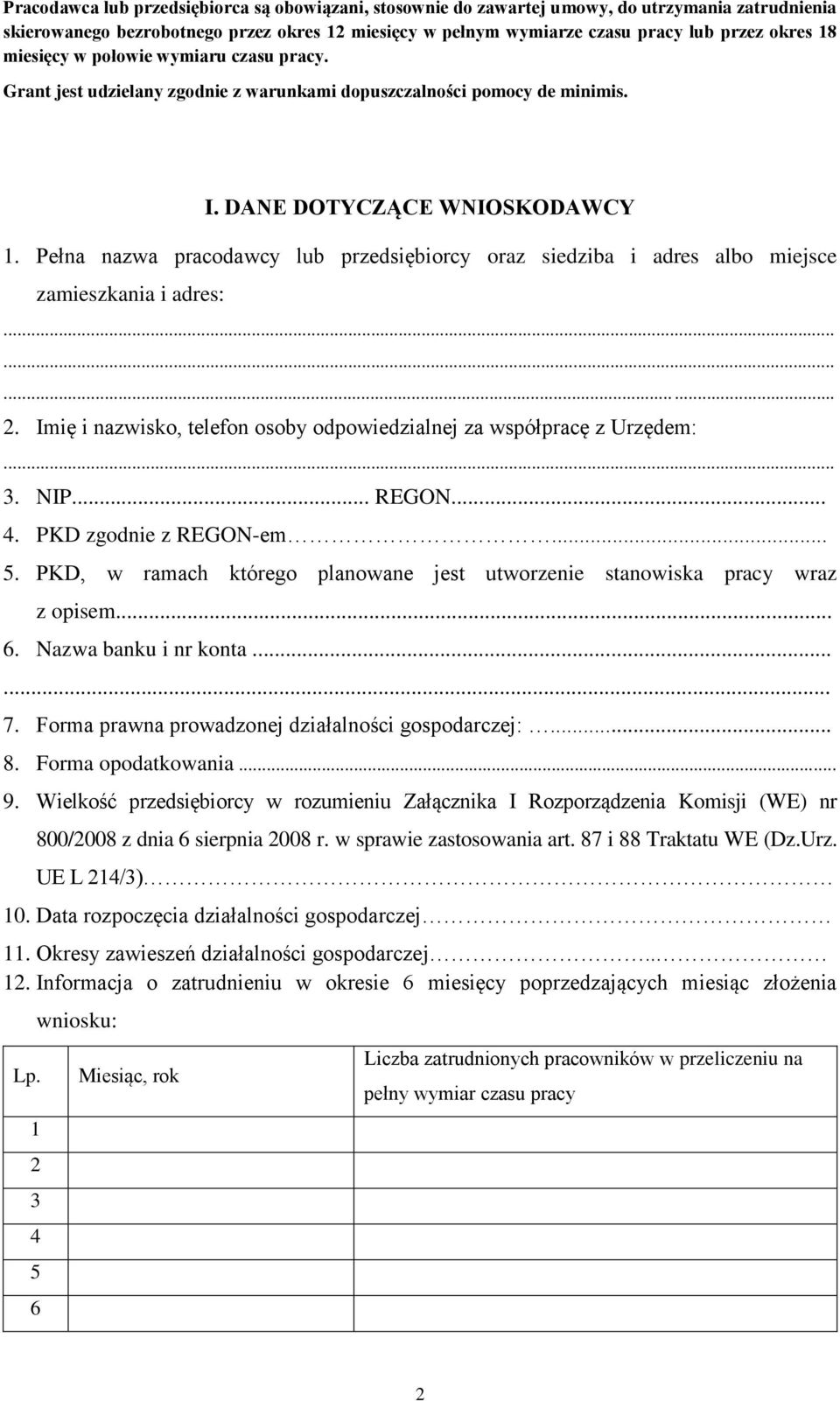 Pełna nazwa pracodawcy lub przedsiębiorcy oraz siedziba i adres albo miejsce zamieszkania i adres:......... 2. Imię i nazwisko, telefon osoby odpowiedzialnej za współpracę z Urzędem:... 3. NIP... REGON.