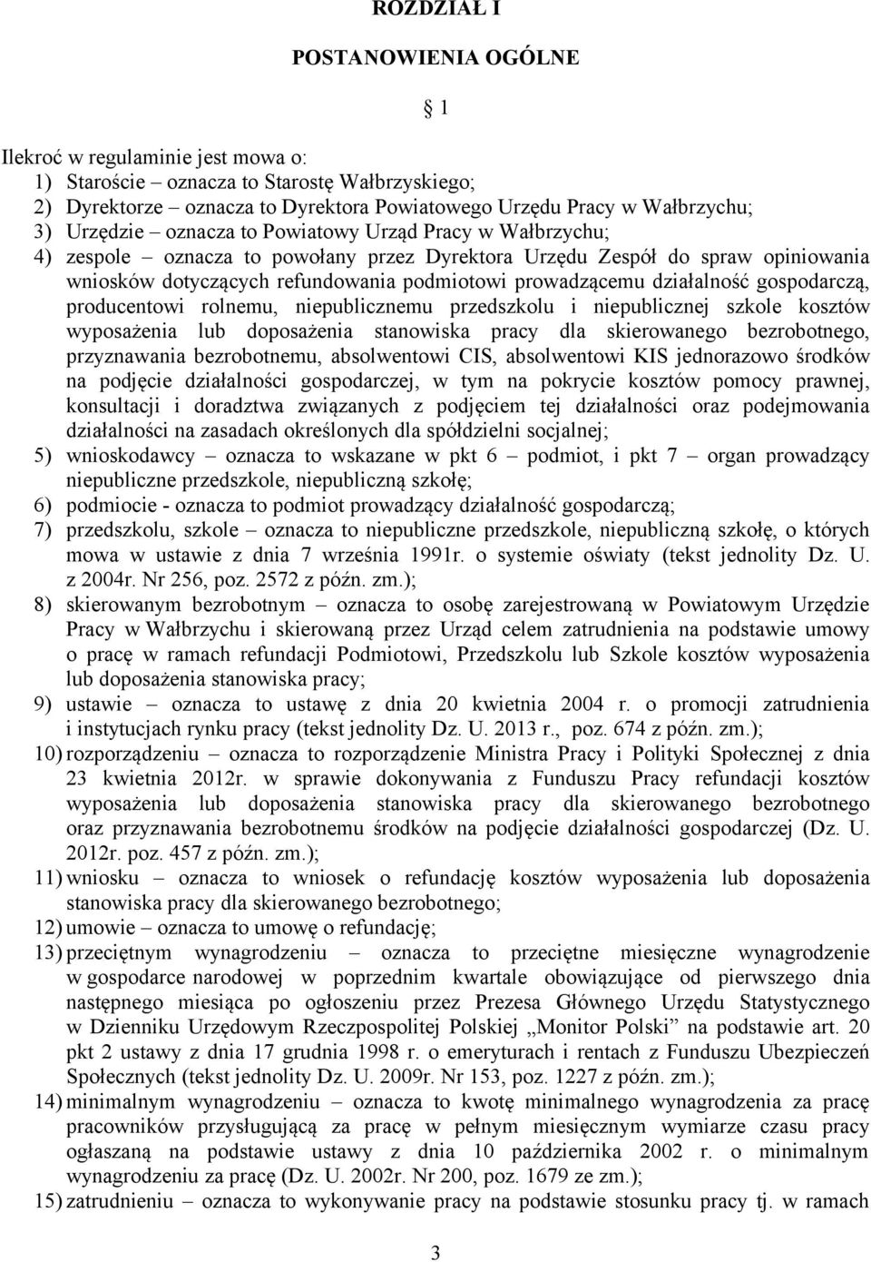 działalność gospodarczą, producentowi rolnemu, niepublicznemu przedszkolu i niepublicznej szkole kosztów wyposażenia lub doposażenia stanowiska pracy dla skierowanego bezrobotnego, przyznawania