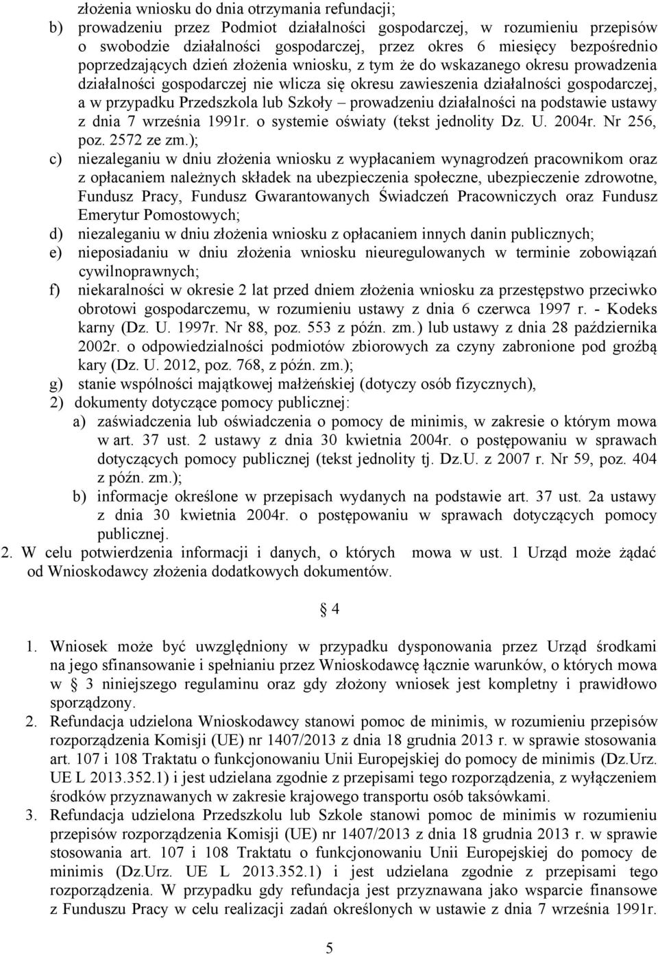 Przedszkola lub Szkoły prowadzeniu działalności na podstawie ustawy z dnia 7 września 1991r. o systemie oświaty (tekst jednolity Dz. U. 2004r. Nr 256, poz. 2572 ze zm.