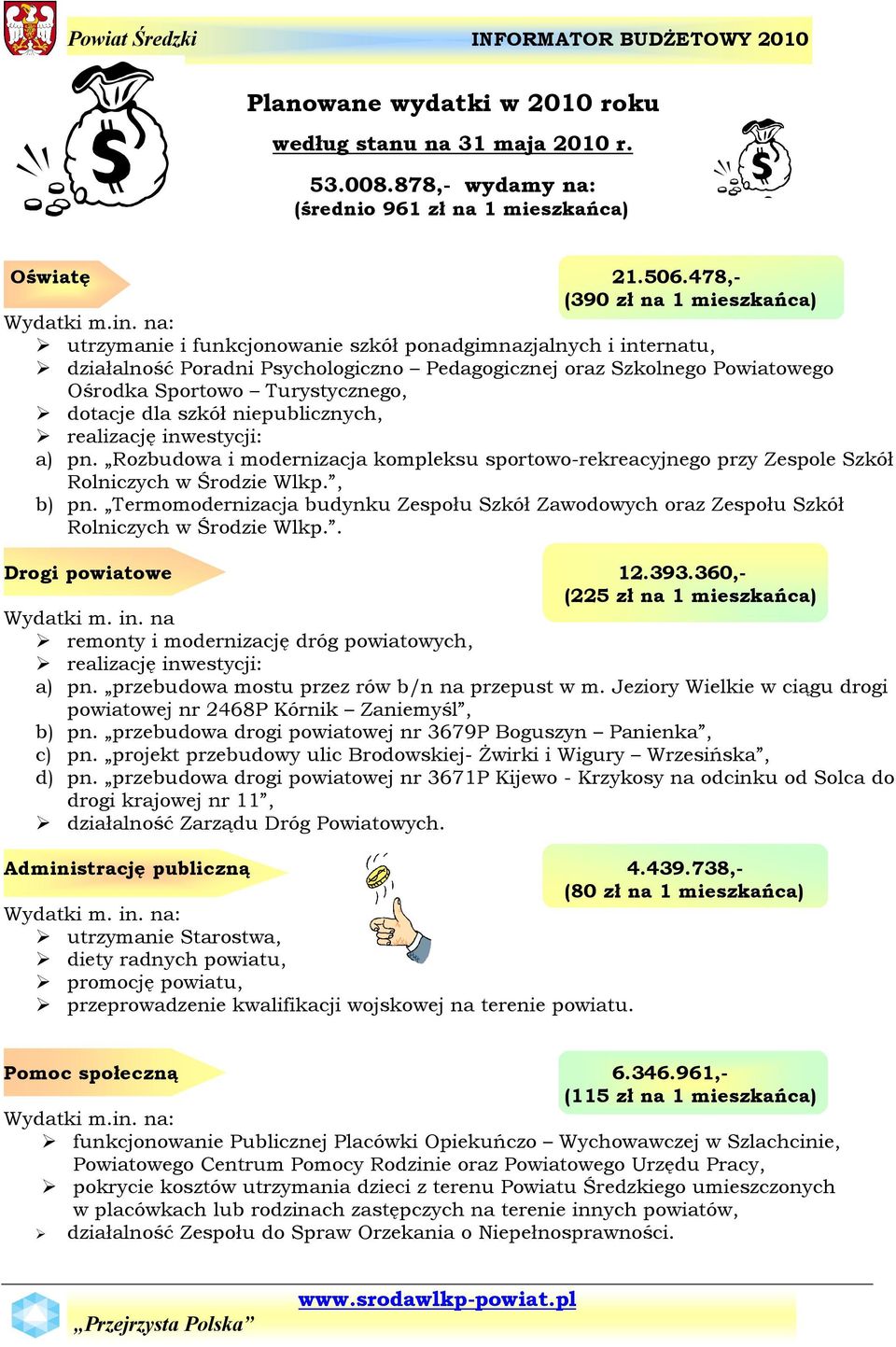 niepublicznych, realizację inwestycji: a) pn. Rozbudowa i modernizacja kompleksu sportowo-rekreacyjnego przy Zespole Szkàł Rolniczych w Środzie Wlkp., b) pn.