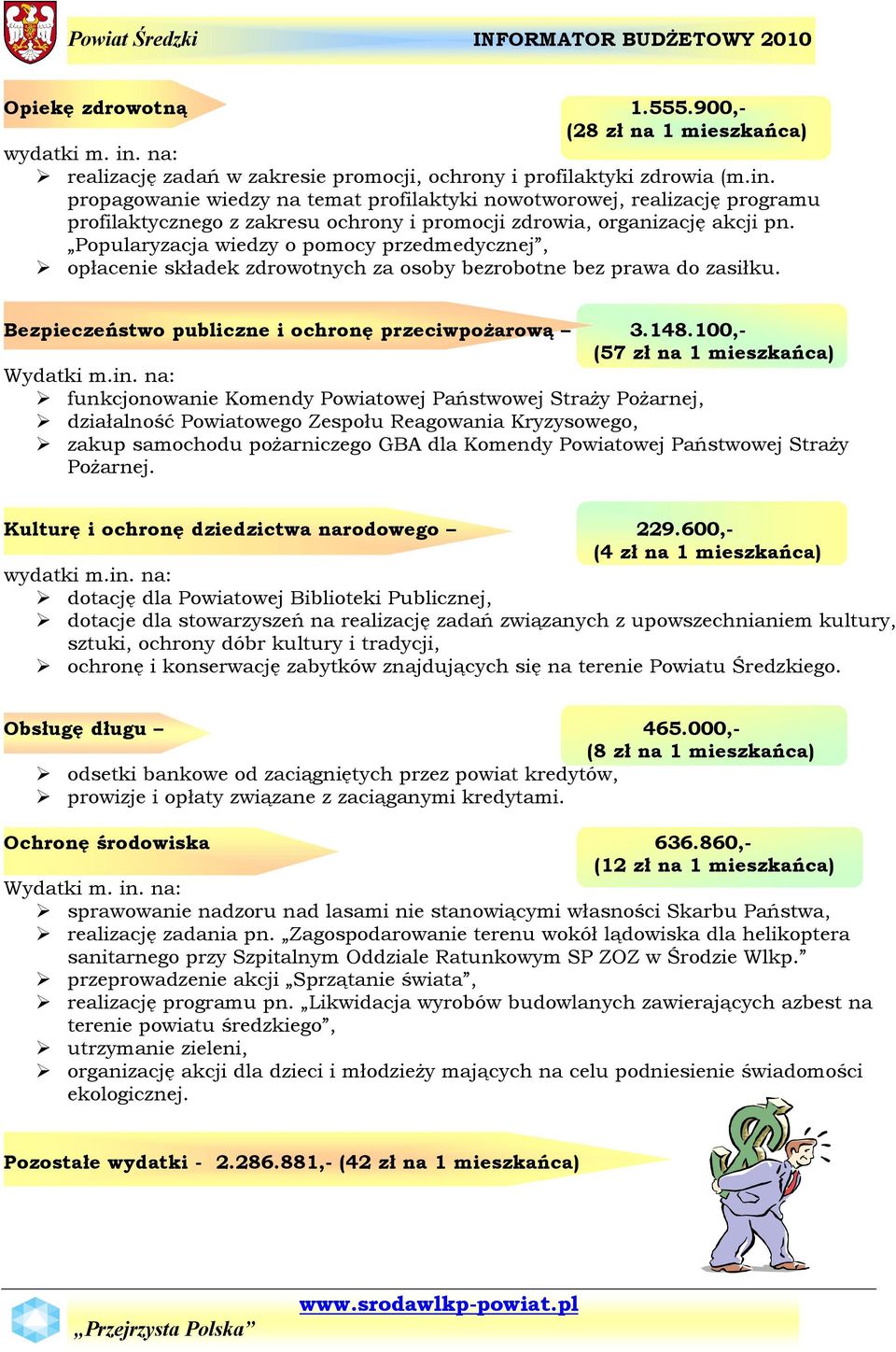 propagowanie wiedzy na temat profilaktyki nowotworowej, realizację programu profilaktycznego z zakresu ochrony i promocji zdrowia, organizację akcji pn.