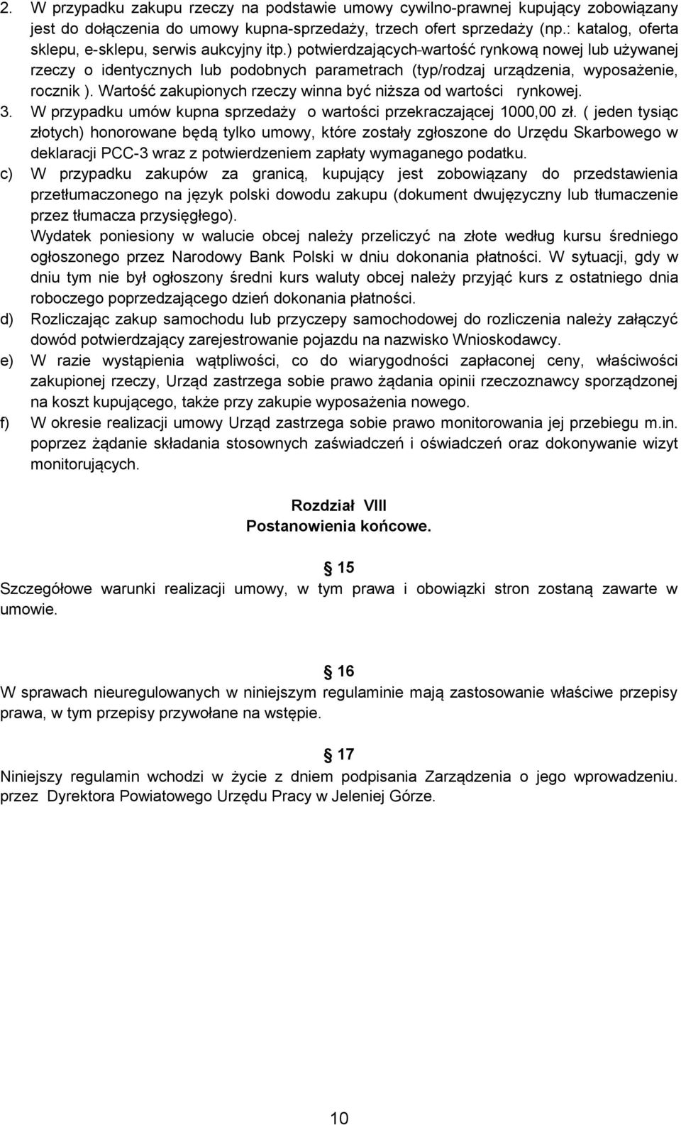 ) potwierdzających wartość rynkową nowej lub używanej rzeczy o identycznych lub podobnych parametrach (typ/rodzaj urządzenia, wyposażenie, rocznik ).