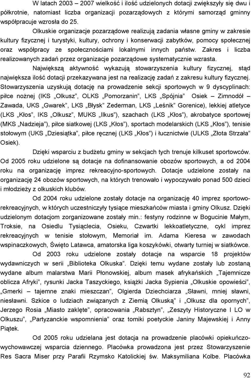 lokalnymi innych państw. Zakres i liczba realizowanych zadań przez organizacje pozarządowe systematycznie wzrasta.