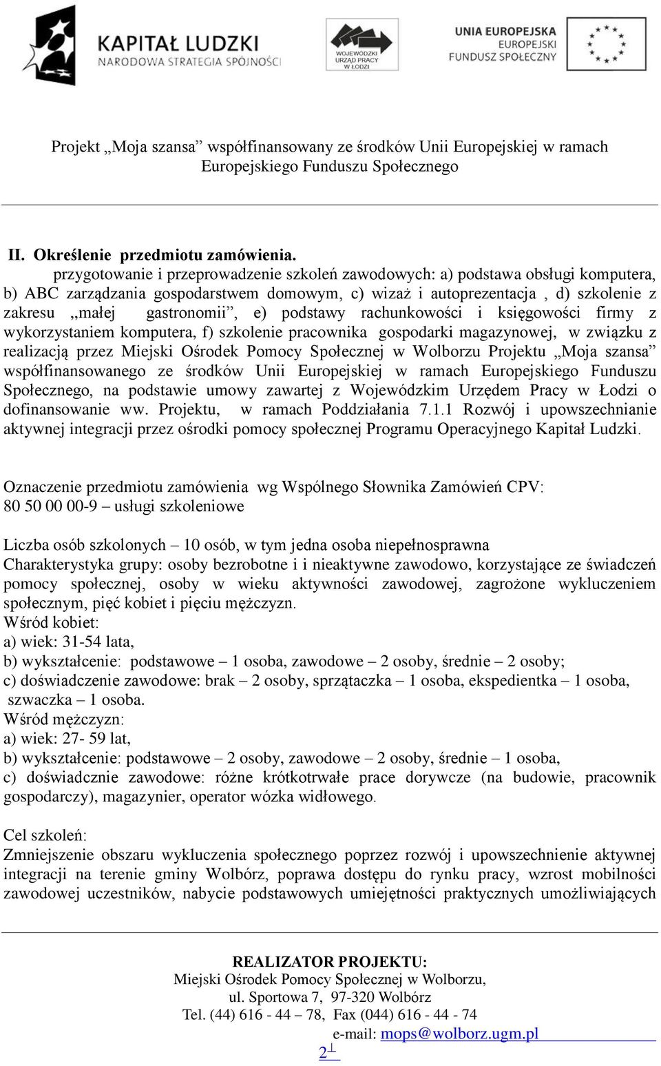 podstawy rachunkowoœci i ksiêgowoœci firmy z wykorzystaniem komputera, f) szkolenie pracownika gospodarki magazynowej, w zwi¹zku z realizacj¹ przez Miejski Oœrodek Pomocy Spoùecznej w Wolborzu