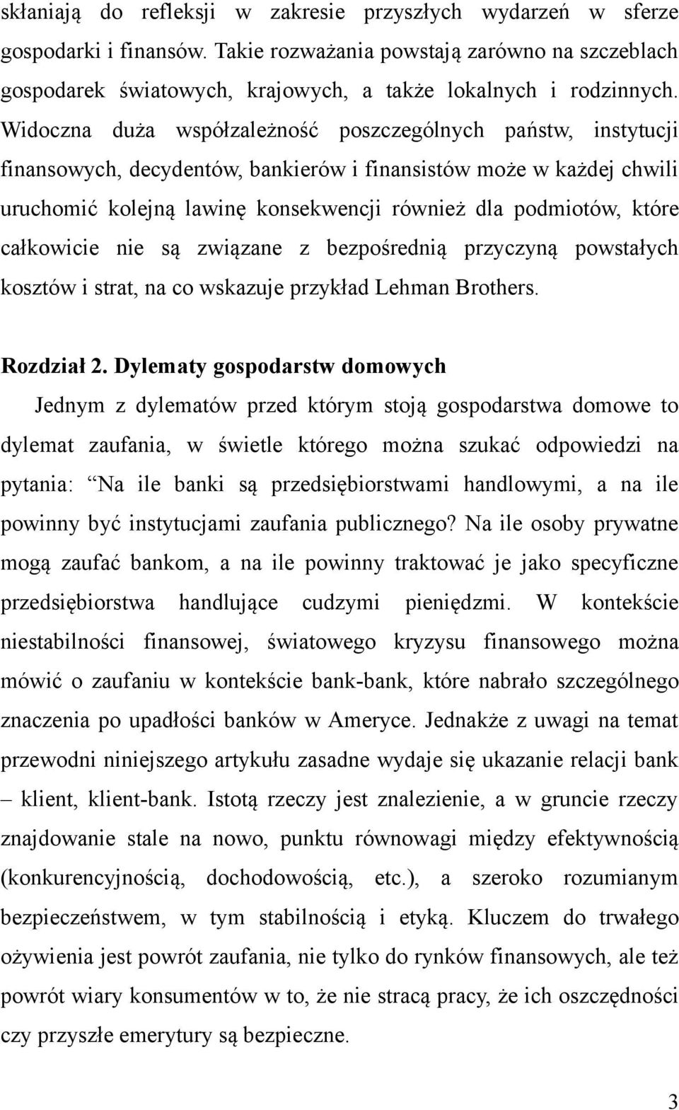 całkowicie nie są związane z bezpośrednią przyczyną powstałych kosztów i strat, na co wskazuje przykład Lehman Brothers. Rozdział 2.