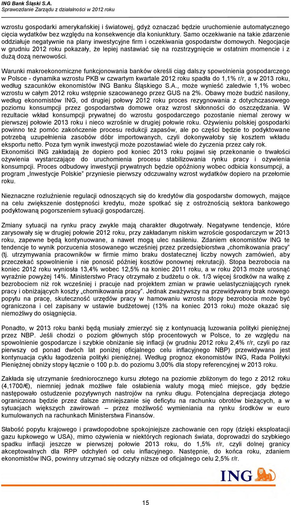 Negocjacje w grudniu 2012 roku pokazały, że lepiej nastawiać się na rozstrzygnięcie w ostatnim momencie i z dużą dozą nerwowości.