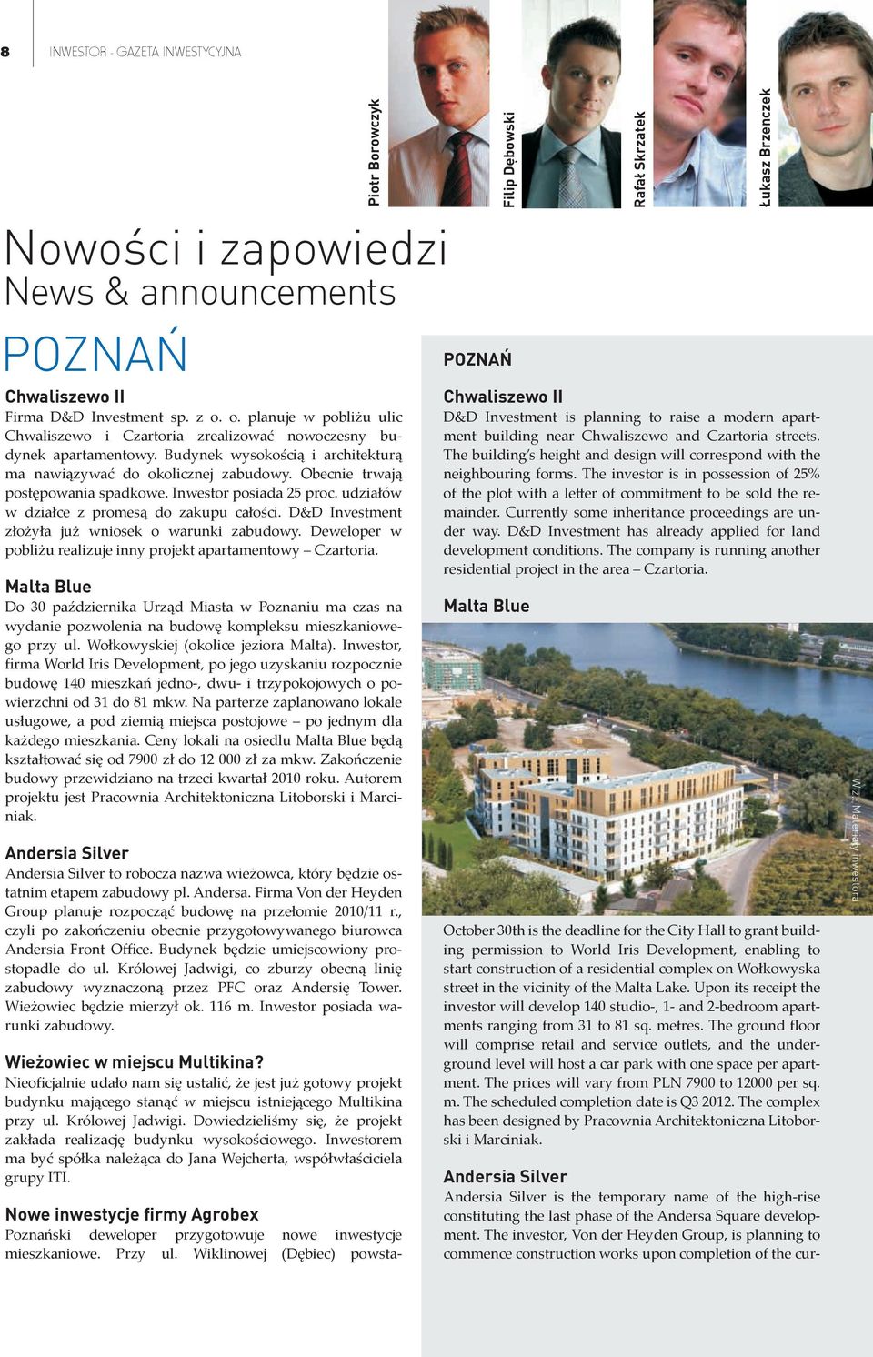 Obecnie trwają postępowania spadkowe. Inwestor posiada 25 proc. udziałów w działce z promesą do zakupu całości. D&D Investment złożyła już wniosek o warunki zabudowy.