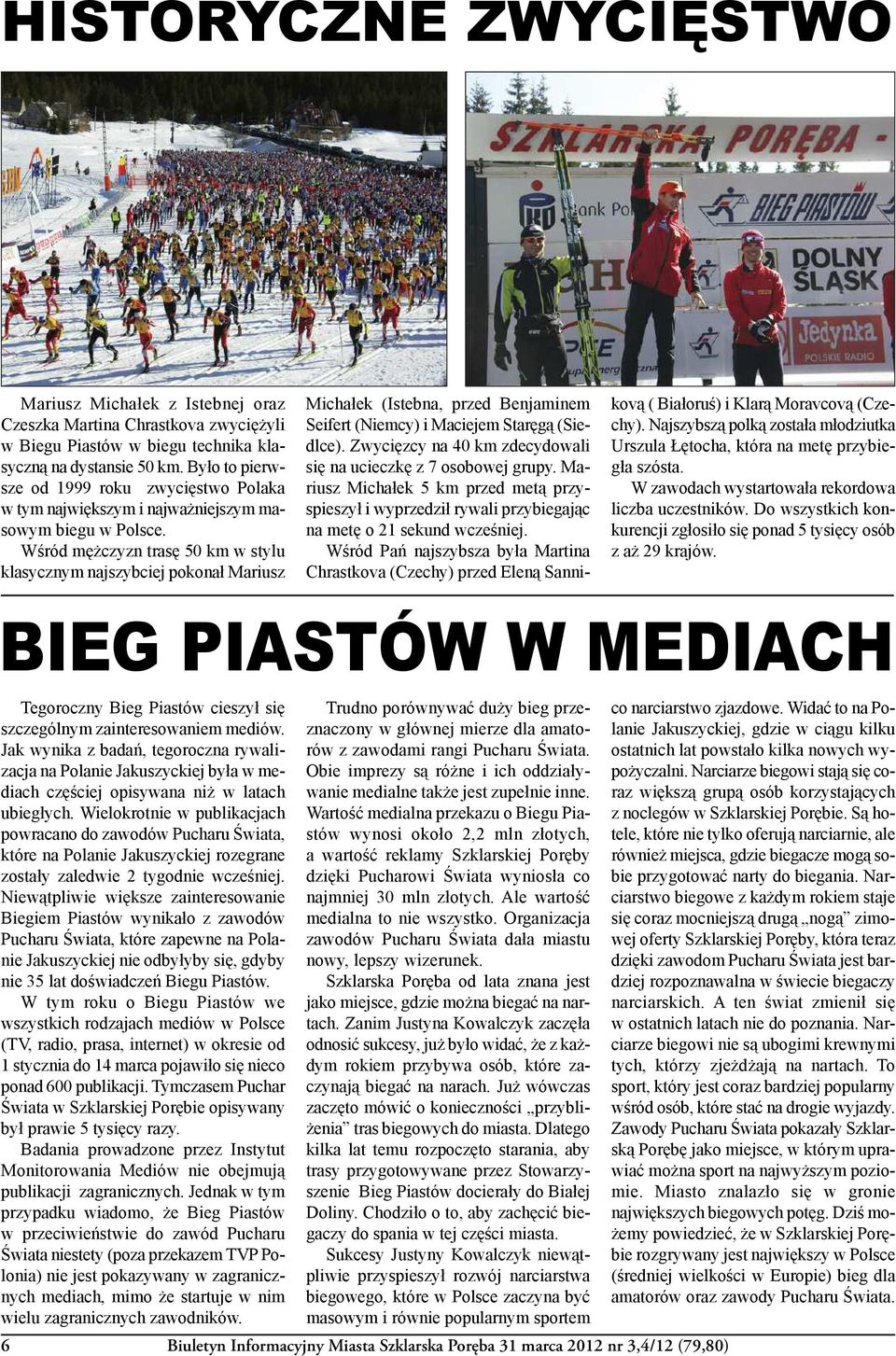 Wśród mężczyzn trasę 50 km w stylu klasycznym najszybciej pokonał Mariusz Michałek (Istebna, przed Benjaminem Seifert (Niemcy) i Maciejem Staręgą (Siedlce).