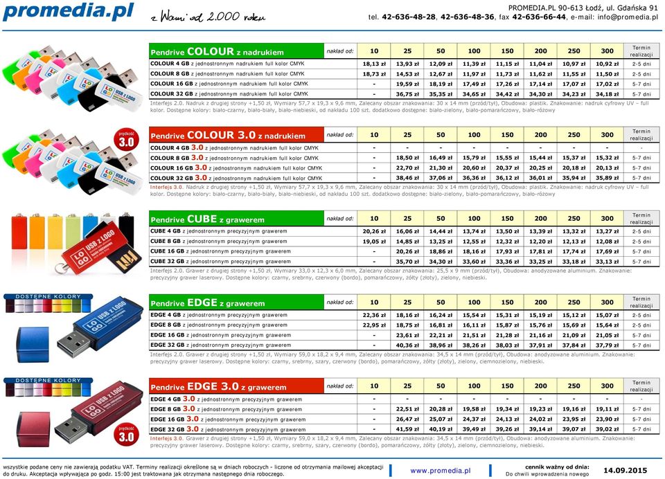 2-5 dni - 19,59 zł 18,19 zł 17,49 zł 17,26 zł 17,14 zł 17,07 zł 17,02 zł 5-7 dni - 36,75 zł 35,35 zł 34,65 zł 34,42 zł 34,30 zł 34,23 zł 34,18 zł 5-7 dni Interfejs 2.0. Nadruk z drugiej strony +1,50 zł, Wymiary 57,7 x 19,3 x 9,6 mm, Zalecany obszar znakowania: 30 x 14 mm (przód/tył), Obudowa: plastik.