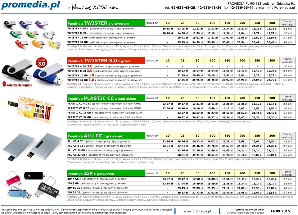 19,41 zł 18,01 zł 17,31 zł 17,07 zł 16,96 zł 16,89 zł 16,84 zł 5-7 dni - 35,99 zł 34,59 zł 33,89 zł 33,66 zł 33,54 zł 33,47 zł 33,43 zł 5-7 dni Interfejs 2.0. Grawer z drugiej strony +1,50 zł, Wymiary 57,1 x 19,4 x 10,7 mm, Zalecany obszar znakowania: 24 x 13 mm (przód/tył), Obudowa: plastik z powłoką silikonową + stalowa zatyczka.